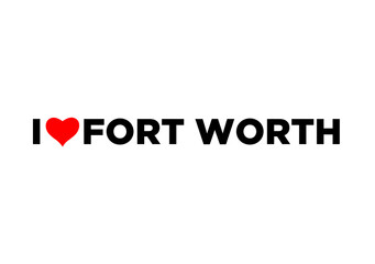 I Love Fort Worth typography with red heart. Love Fort Worth lettering.