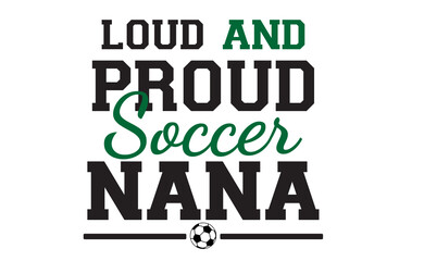 loud and proud soccer family svg png, Soccer Svg, American fan soccer SVG, soccer ball SVG, Soccer player SVG, Soccer Team SVG 
