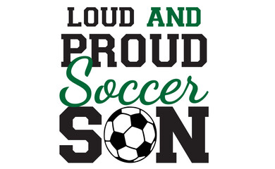 loud and proud soccer family svg png, Soccer Svg, American fan soccer SVG, soccer ball SVG, Soccer player SVG, Soccer Team SVG 