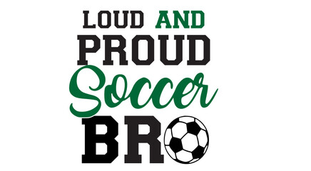 loud and proud soccer family svg png, Soccer Svg, American fan soccer SVG, soccer ball SVG, Soccer player SVG, Soccer Team SVG 