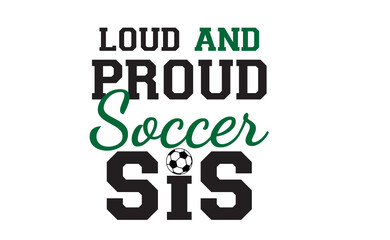 loud and proud soccer family svg png, Soccer Svg, American fan soccer SVG, soccer ball SVG, Soccer player SVG, Soccer Team SVG 
