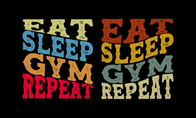 Eat Sleep Gym Repeat-T shirt Design