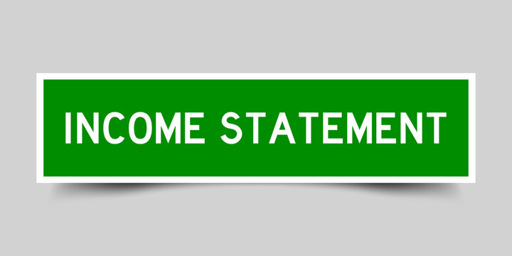 Sticker label with word income statement in green color on gray background