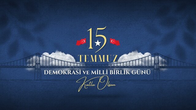  15 temmuz, demokrasi ve milli birlik gunu,(July 15, democracy and national unity day.)
