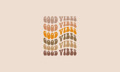 Good vibes trendy retro t shirt design , typography vintage retro 60s 70s 80s 90s trendy waves style repeat text vector design template for t shirt, poster, banner, wall art , mug , sticker, 