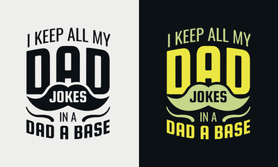 i keep all my dad jokes in a dad a base lettering, fathers day isolated hand drawn typography design for greeting print label poster vector illustration