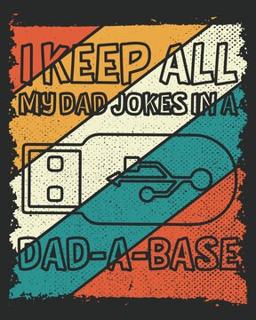 I keep all my dad joking in a dad a base twentysomething grunge vector illustration. Background of the day