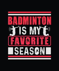 Badminton t-shirt design, Badminton is my favorite season.