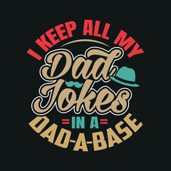 I keep all my dad  jokes in a dad a base lettering, father day isolated hand drawn typography design for print greeting label vector illustration