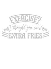 Exercise Extra Fries Zitat 