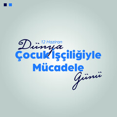 Dünya Çocuk İşçiliğiyle Mücadele Günü ( Eng: World Day Against Child Labour )
