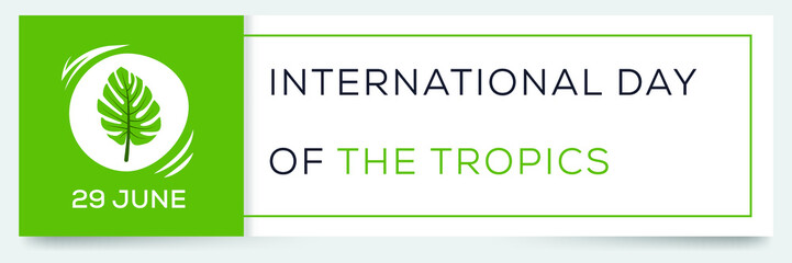 International Day of the Tropics, held on 29 June.