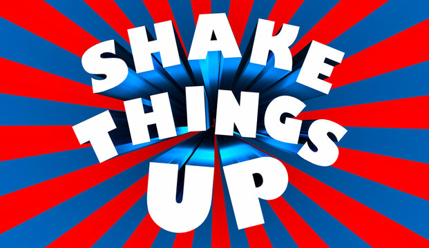 Shake Things Up Change Innovate Disrupt New Direction Plan Words 3d Illustration