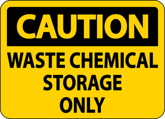 Caution Waste Chemical Storage Only Label
