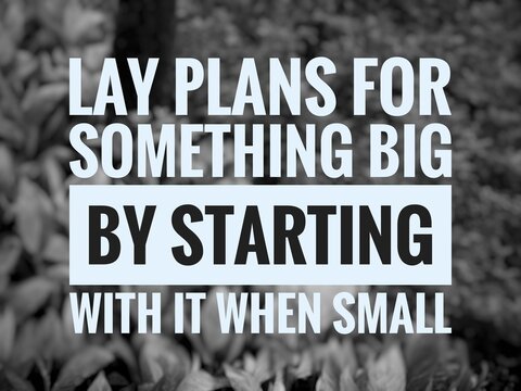 Lay plans for something big by starting with it when small."
Positive motivating quotes by Lao Tzu. Motivational quotes with nature background
