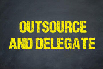 Outsource and Delegate