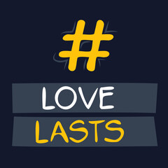 Love lasts hashtag text, Vector illustration.