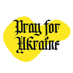 Pray for Ukraine handwritten calligraphic phrase. Calligraphy vector for greeting card, banner, print, party invitation, t-shirt, social media. 