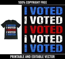 I Voted Typography Vector Election T-Shirt Design, Men's and Women's Election Tee, Political Top.