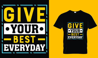 Give your best everyday typography t-shirt 