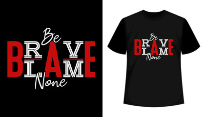 Be brave Blame none typography t-shirt design. Inspirational, motivational quote t shirt design - obrazy, fototapety, plakaty