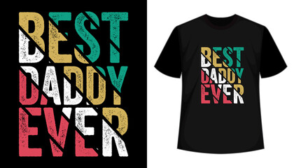 Best daddy ever vector t-shirt design, T shirt design for print