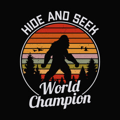 Bigfoot funny quote - Hide and seek world champion t-shirt design. retro vintage style t shirt.