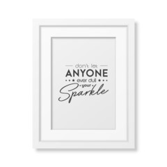 Dont Let Anyone Ever Dull Your Sparkle. Vector Typographic Quote with White Frame Isolated. Gemstone, Diamond, Sparkle, Jewerly Concept. Motivational Inspirational Poster, Typography, Lettering