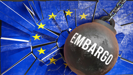 Embargo and EU Europe, destroying economy and ruining the nation. Embargo wrecking the country and causing  general decline in living standards.,3d illustration