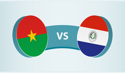 Burkina Faso versus Paraguay, team sports competition concept.