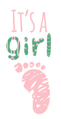 Newborn. It is a girl. Footprint, heel. Poster. Doodle, vector