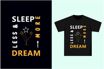 Sleep less dream more motivational t-shirt design, typography t-shirt design