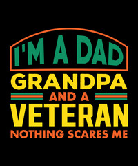 I'm a dad grandpa and a veteran nothing scares me t-shirt design grandpa t-shirt design