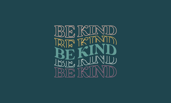 Be kind quote trendy waves repeat text typography vector design template for t shirt, poster, banner, wall art , mug , sticker, tote bag, mini sign