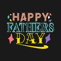 Happy fathers day lettering design. Annual holiday celebration in june for fathers day concept.