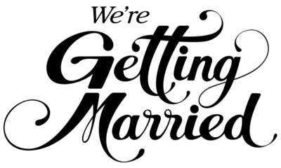 We're Getting Married - custom calligraphy text