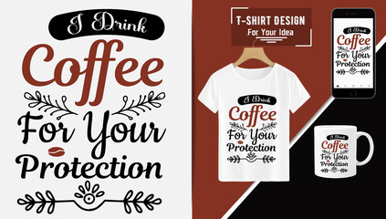 I drink coffee for your protection typography t-shirt design