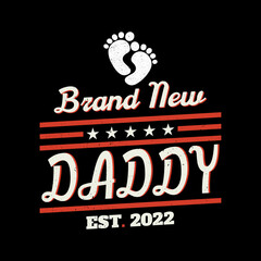 Father's Day Quotes - Brand new Daddy est. 2022 - Father's day tee - Father t-shirt and poster vector design template. Dad quote.