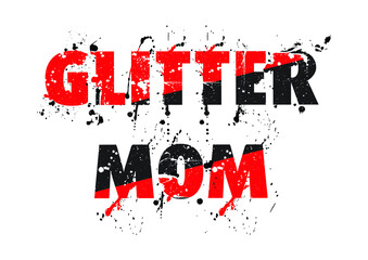 glitter mom Print-ready inspirational and motivational posters, t-shirts, notebook cover design bags, cups, cards, flyers, stickers, and badges
