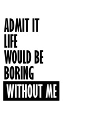 Fototapeta premium boring life without me 