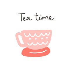 A cup of tea isolated on a white background. Hand drawn flat vector illustration for book, postcard, poster, t shirt. Tea time lettering typography. Modern motivating calligraphy decor.