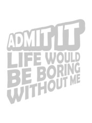 boring life without me 