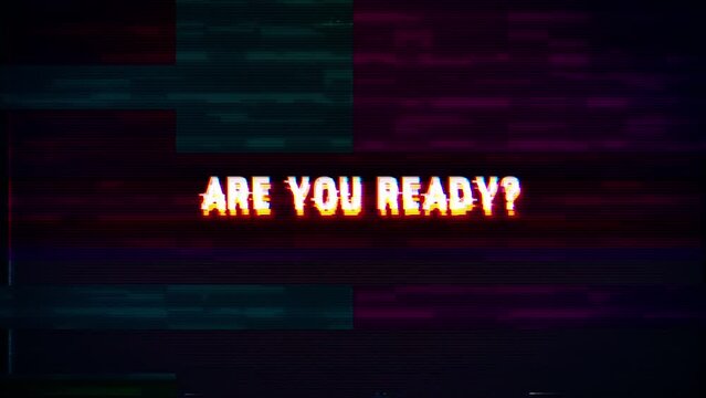 are you ready! text with Glitch pixel screen animation. VHS vignetted capture effect, Tv screen noise glitch, and transition effect for video editing