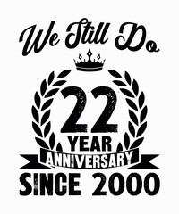 we still do 22year anniversary since 2000