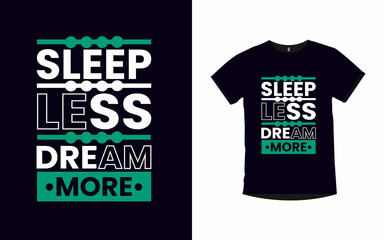 sleep less dream more inspirational quotes typography t-shirt design