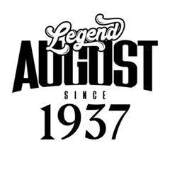 Legend since August 1937, Retro vintage birthday typography design for Tshirt