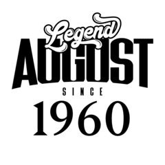 Legend since August 1960, Retro vintage birthday typography design for Tshirt