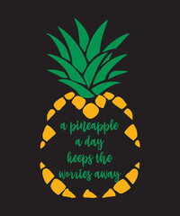 a pineapple a day keeps the worries awayis a vector design for printing on various surfaces like t shirt, mug etc. 