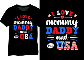 I Love Mommy Daddy And The Usa, 4th Of July Patriotic Design