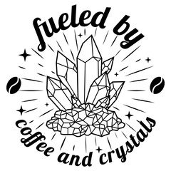 Fueled by Coffee and Crystals Vector